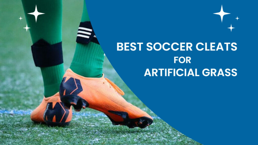 Best Soccer Cleats for Artificial Grass